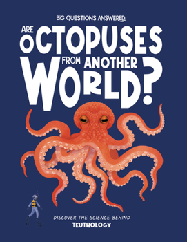 Hardcover Are Octopuses from Another World?: Discover the Science Behind Teuthology Book