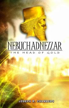 Paperback Nebuchadnezzar: The Head of Gold Book