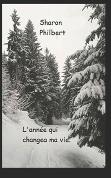 L'année qui changeas ma vie (French Edition)