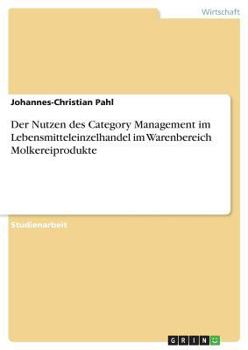 Paperback Der Nutzen des Category Management im Lebensmitteleinzelhandel im Warenbereich Molkereiprodukte [German] Book
