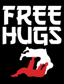 Free Hugs: Free Hugs BJJ Jiu-Jitsu Blank Sketchbook to Draw and Paint (110 Empty Pages, 8.5" x 11")