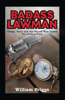 Paperback Badass Lawman: Gangs, Guns and the Sheriff Who Tamed The Golden State Book