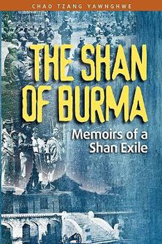 The Shan of Burma: Memoirs of a Shan Exile - Book  of the Local History and Memoirs