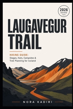 Paperback Laugavegur Trail Hiking Guide: Stages, Huts, Campsites & Trek Planning for Iceland Book