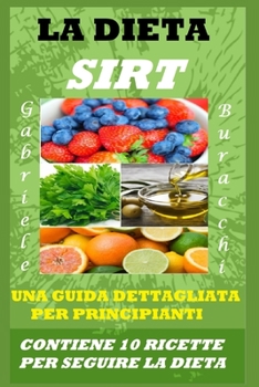 Paperback La Dieta Sirt. Una Guida Dettagliata Per Principianti: Contiene 10 Ricette Per Seguire La Dieta [Italian] Book
