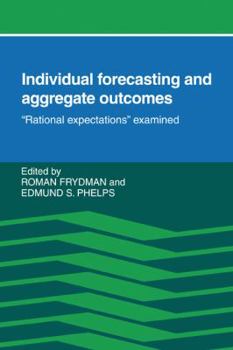 Paperback Individual Forecasting and Aggregate Outcomes: 'Rational Expectations' Examined Book
