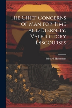 Paperback The Chief Concerns of Man for Time and Eternity, Valedictory Discourses Book