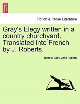 Paperback Gray's Elegy Written in a Country Churchyard. Translated Into French by J. Roberts. Book