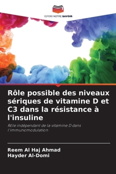Paperback Rôle possible des niveaux sériques de vitamine D et C3 dans la résistance à l'insuline [French] Book