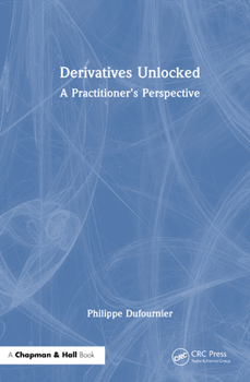 Hardcover Derivatives Unlocked: A Practitioner's Perspective Book