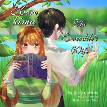 The Crocodile's Wife / Kore kima: A Snappy Legend / neburuzake (Bilingual Legends)