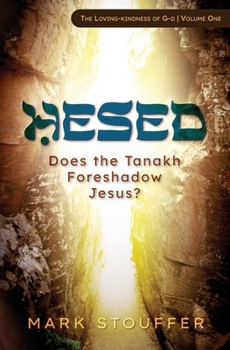 Hesed: Does the Tanakh Foreshadow Jesus? (The Loving-Kindness of G-D)