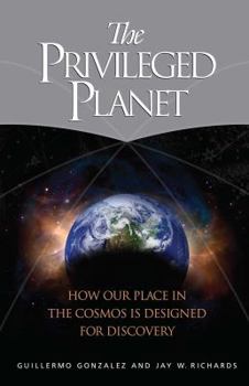 Hardcover The Privileged Planet: How Our Place in the Cosmos Is Designed for Discovery Book