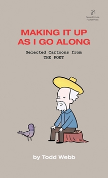 Paperback Making It Up As I Go Along: Selected Cartoons from THE POET - Volume 8 Book