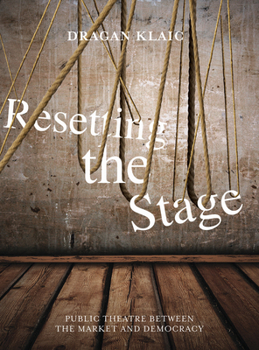 Paperback Resetting the Stage: Public Theatre Between the Market and Democracy Book