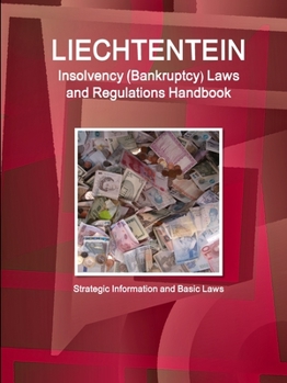 Paperback Liechtenstein Insolvency (Bankruptcy) Laws and Regulations Handbook - Strategic Information and Basic Laws Book