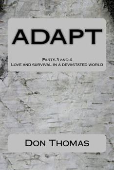 Paperback ADAPT Parts 3 and 4: Love and survival in a devastated world Book