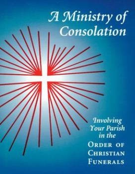 Paperback A Ministry of Consolation: Involving Your Parish in the Order of Christian Funerals Book