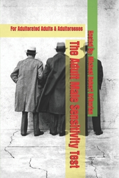 The Adult Male Sensitivity Test: For Adulterated Adults & Adulteresses (The Male Sensitivity Test)