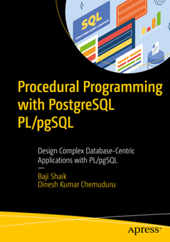 Paperback Procedural Programming with PostgreSQL Pl/Pgsql: Design Complex Database-Centric Applications with Pl/Pgsql Book