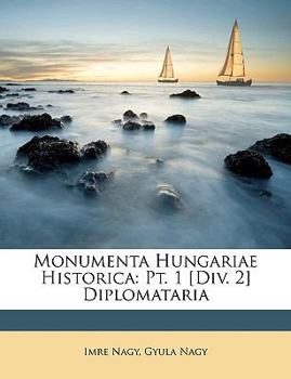 Paperback Monumenta Hungariae Historica: Pt. 1 [Div. 2] Diplomataria Book