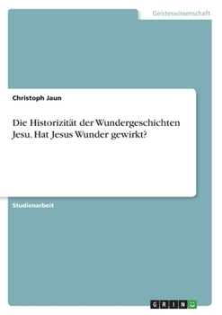 Paperback Die Historizität der Wundergeschichten Jesu. Hat Jesus Wunder gewirkt? [German] Book