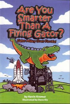 Paperback Are You Smarter Than a Flying Gator?: Gator Mikey Over Florida! Book