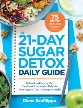 Paperback The 21-Day Sugar Detox Daily Guide: A Simplified, Day-By-Day Handbook & Journal to Help You Bust Sugar & Carb Cravin GS Naturally Book