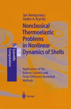 Paperback Nonclassical Thermoelastic Problems in Nonlinear Dynamics of Shells: Applications of the Bubnov-Galerkin and Finite Difference Numerical Methods Book