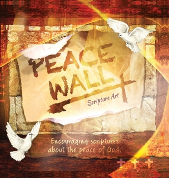 Peace Wall Scripture Art Book: Encouraging Scriptures about God's Peace (Scripture Art Books)
