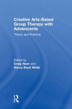 Hardcover Creative Arts-Based Group Therapy with Adolescents: Theory and Practice Book