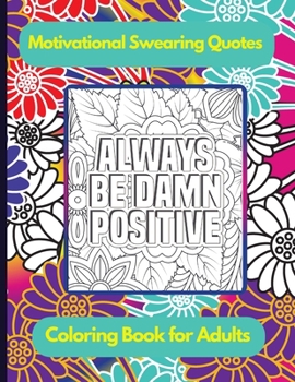 Paperback Motivational Swearing Quotes: Coloring Book for Adults with Stress Relieving Designs and Funny Sweary Inspirational Quotes Book