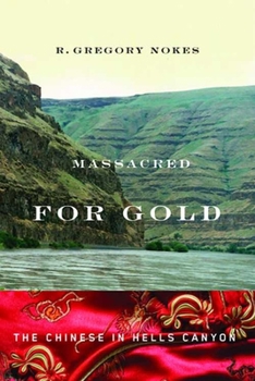 Paperback Massacred for Gold: The Chinese in Hells Canyon Book