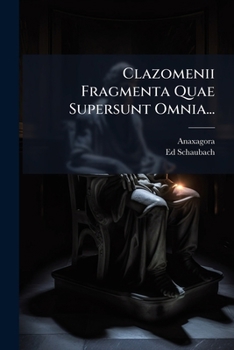 Paperback Clazomenii Fragmenta Quae Supersunt Omnia... [French] Book