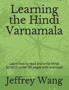 Paperback Learning the Hindi Varnamala: Learn how to read and write Hindi Script in under 30 pages with exercises Book