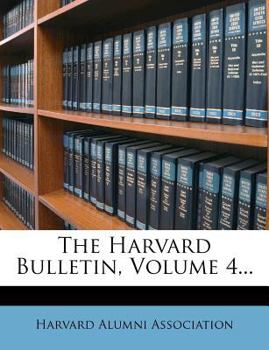 Paperback The Harvard Bulletin, Volume 4... Book