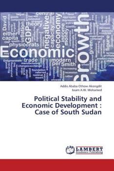 Paperback Political Stability and Economic Development: Case of South Sudan Book