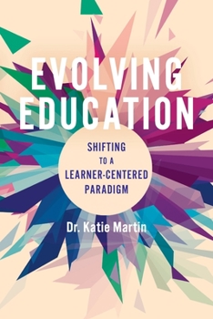 Paperback Evolving Education: Shifting to a Learner-Centered Paradigm Book
