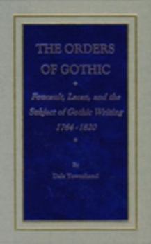 The Orders of Gothic: Foucault, Lacan, and the Subject of Gothic Writing, 1764-1820