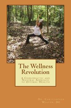 Paperback The Wellness Revolution: A Chiropractic and Natural Approach to Optimal Health Book