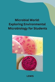 Microbial World: Exploring Environmental Microbiology for Students B0CP6K4VQQ Book Cover