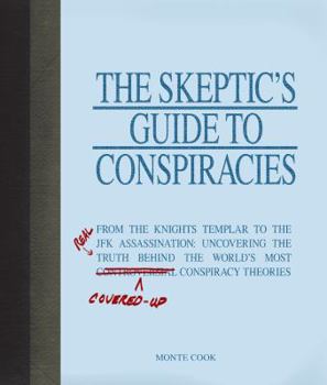 Paperback The Skeptic's Guide to Conspiracies: From the Knights Templar to the JFK Assassination: Uncovering the [Real] Truth Behind the World's Most Controvers Book