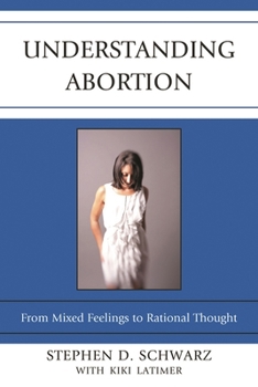 Paperback Understanding Abortion: From Mixed Feelings to Rational Thought Book