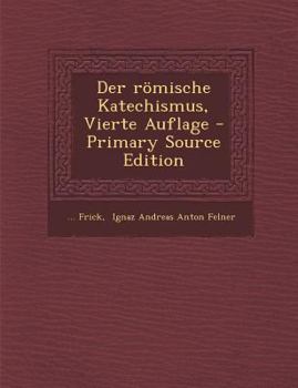 Paperback Der Romische Katechismus, Vierte Auflage [German] Book