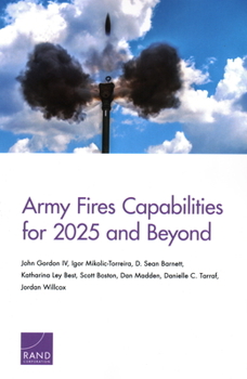 Paperback Army Fires Capabilities for 2025 and Beyond Book