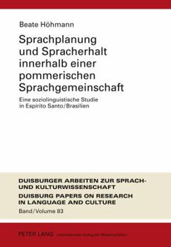 Sprachplanung Und Spracherhalt Innerhalb Einer Pommerischen Sprachgemeinschaft: Eine Soziolinguistische Studie in Espírito Santo/Brasilien