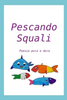 Paperback Pescando Squali: poesia pura e dura [Italian] Book