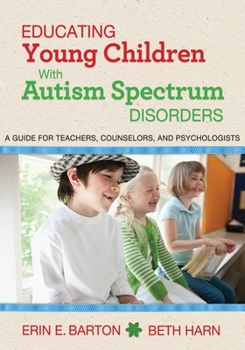 Paperback Educating Young Children with Autism Spectrum Disorders: A Guide for Teachers, Counselors, and Psychologists Book