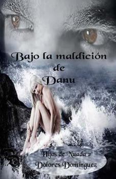 Paperback Bajo la maldición de Danu: Hijos de Nuada [Spanish] Book