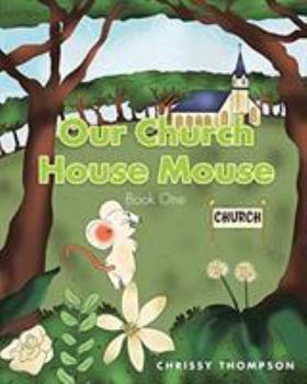 Paperback Our Church House Mouse: Book One Book